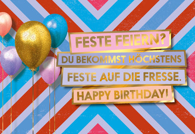 Geburtstagskarte von FCK YOU CARDS mit dem lustigen Spruch: Feste feiern? Du bekommst höchstens feste auf die Fresse. Happy Birthday!