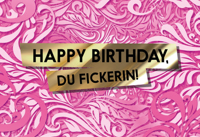 Frontabbildung der Geburtstagskarte "Happy Birthday du Fickerin"
